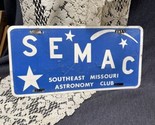 VINTAGE SEMAC Southeast Missouri Astronomy Club License Plate Sign NICE!!! - $28.71