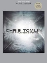 Chris Tomlin - and If Our God Is for Us by Chris Tomlin Songbook - £6.59 GBP