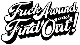 F*** Around and Find Out Sticker (Select your Size) - £1.91 GBP+