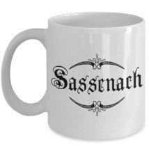 Sassenach Outlander Fan Gift Coffee Mug 11 oz 15 oz Ceramic White Tea Cup JAMMF - £15.10 GBP