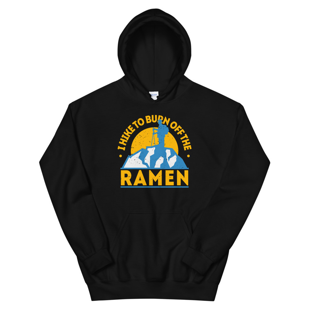 Funny Food Hiking Shirt I Hike To Burn Off The Ramen Unisex Hoodie
