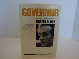 Governor: An Oral Biography of Robert D. Ray	by Jon Bowermaster Signed  - $36.00