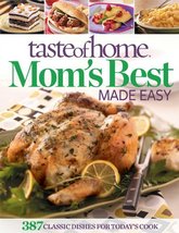 Taste of Home Mom&#39;s Best Made Easy: 387 Classic Dishes for Today&#39;s Cook ... - $6.26