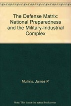 The Defense Matrix: National Preparedness and the Military-Industrial Co... - $59.99