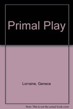 Primal Play by Lorraine, Genece - $19.99