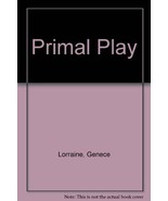 Primal Play by Lorraine, Genece - £15.68 GBP
