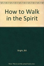 How to Walk in the Spirit [Paperback] by Bright, Bill - $29.99