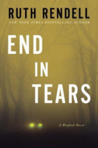 End in Tears - Ruth Rendell - 1st Edition Hardcover - NEW - £4.79 GBP