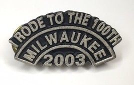 2003 MILWAUKEE WISCONSIN &quot;I RODE TO THE PARTY&quot; MADE FOR THE Biker 100th PIN - £7.19 GBP