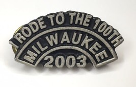 2003 Milwaukee Wisconsin &quot;I Rode To The Party&quot; Made For The Biker 100th Pin - £7.19 GBP