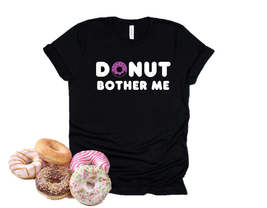 DONUT BOTHER ME Tee - £18.09 GBP+