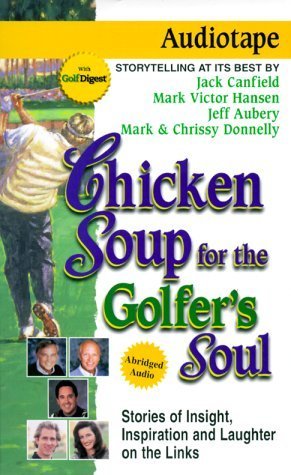 Chicken Soup for the Golfer&#39;s Soul: Stories of Insight, Inspiration and ... - $0.59