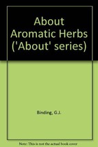 About aromatic herbs, (The &quot;About&quot; series, 49) by Binding, George Joseph - $19.99