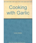 Cooking with Garlic [Paperback] [Jan 01, 2005] Louis Weber - $14.84