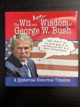 Wit and AntiWisdom of George W. Bush : A Hysterical Timeline Sourcebooks... - $5.00