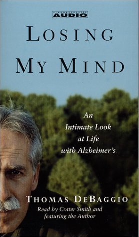 Losing My Mind: An Intimate Look at Life With Alzheimer&#39;s DeBaggio, Thomas - $1.73