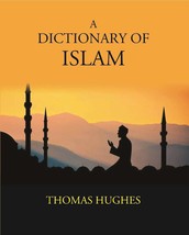 A Dictionary Of Islam: Being A Cyclopaedia Of The Doctrines, Rites, Ceremonies,  - £49.34 GBP