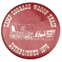 Camp Courage Wagon Train Vintage Pin Button Established 1979 - $12.95