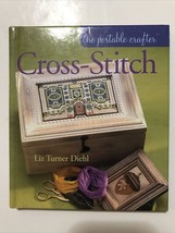 The Portable Crafter Cross-Stitch Liz Turner Diehl Illustrated Excellent HC Book - $8.91