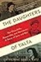 The Daughters Of Yalta: The Churchills, Roosevelts, and Harrimans: A Story of Lo - £16.54 GBP