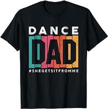 Funny Dance Dad Shirt She Gets it From Me Proud Father Men T-Shirt - £12.59 GBP+