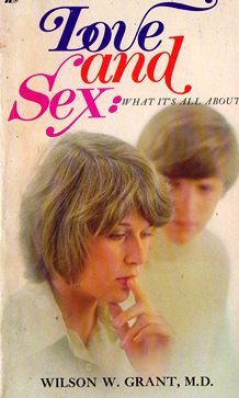 Love and Sex: What It&#39;s All About (1974 paperback) Wilson W. Grant - $5.00