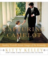 Capturing Camelot: Stanley Tretick&#39;s Iconic Images of the Kennedys  by K... - $2.99