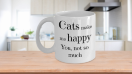 Cats Make Me Happy You Not So Much - £11.66 GBP