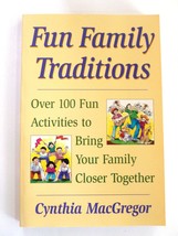 Fun Family Traditions: Over 100 Fun Activities to Bring Your Family Clos... - £4.61 GBP