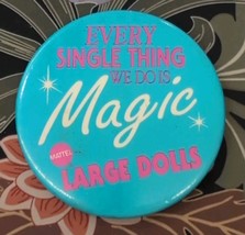 Vintage Pin Button Mattel Barbie Large Dolls Every Single Thing We Do Is... - $19.79