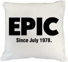 Epic Since July 1978 Awesome Pillow Cover, Stuff, Pillow Cover Decor, Birthday M - £20.01 GBP+