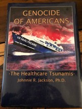 AUTOGRAPHED Genocide of Americans The Healthcare Tsunamis 2008 Hardcover... - £17.41 GBP