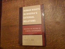 Human Rights in Nigeria&#39;s External Relations by Philip Aka 2016 HC - £23.39 GBP