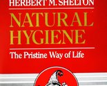 Natural Hygiene: The Pristine Way of Life [Paperback] Shelton, Herbert M. - $142.41