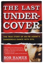Bob Hamer The Last Undercover Signed 1ST Edition Fbi Agent Memoir Bio 2008 Hc - £21.30 GBP