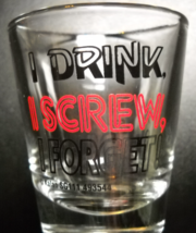 I Drink I Screw I Forget Shot Glass Red and Black Print on Clear Kalan Copyright - £5.49 GBP
