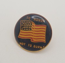 &quot;To Honor Not to Burn&quot; Patriotic American Flag Round Collectible Lapel H... - $14.65