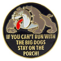 If You Can&#39;t Run With The Big Dogs Pin 1&quot; - £7.63 GBP