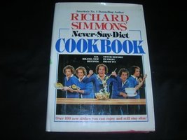 Richard Simmons&#39; Never-Say-Diet Cookbook by Simmons, Richard (1982) Hardcover [H - £13.51 GBP