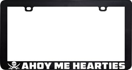 Ahoy My Hearties Pirate Pirates Funny Humor License Plate Frame - £5.34 GBP