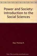 Power and Society: An Introduction to the Social Sciences Dye, Thomas R. - £31.89 GBP