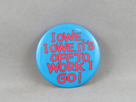 Vintage Novelty Pin - I Owe I Owe off to Work I Go - Celluloid Pin - $15.00