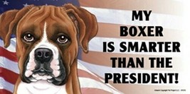 MY BOXER IS SMARTER THAN THE PRESIDENT! With USA Flag Car Fridge Dog Mag... - $6.76