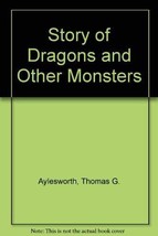 Story of Dragons and Other Monsters Aylesworth, Thomas G. - $17.82