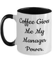 Unique Manager, Coffee Gives Me My Manager Power, Cheap Two Tone 11oz Mug For Co - £15.31 GBP