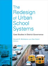 The Redesign of Urban School Systems: Case Studies in District Governance [Paper - £14.15 GBP