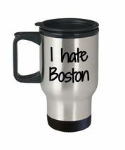 I Hate Boston Travel Mug Insulated Lid Funny Gift Idea For Car Coffee Tea 14oz C - £17.96 GBP