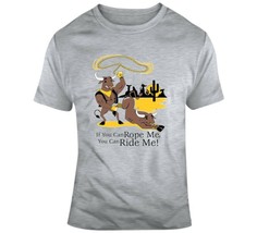 If You Can Rope Me, You Can Ride Me T Shirt - £21.35 GBP