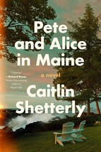 Pete and Alice in Maine by Catlin Shetterly, Brand New, Soft Cover, ARC - $8.80
