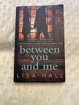 Between You and Me, Lisa Hall, Paperback, (2016) FAIR/GOOD - £3.71 GBP